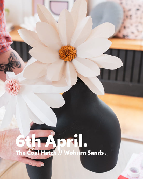 GIANT DAISIES WORKSHOP /// 6th APRIL 2025 /// THE COAL HATCH . WOBURN SANDS