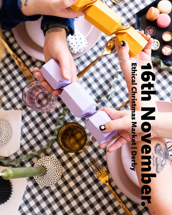 REUSABLE CRACKER WORKSHOP /// 16th NOV 2024 /// THE ETHICAL CHRISTMAS MARKET . DERBY